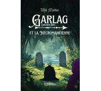 Garlag et la Nécromancienne - Woli Matthov - Hello - broché - roman jeunesse