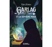 Garlag et la septième magie