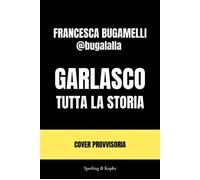 Garlasco Tutta la storia - Francesca Bugamelli - Sperling & Kupfer - ebook (ePub) - Livre