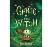 Garlic and the Witch by Bree Paulsen Paperback Book Bree Paulsen (Auteur)