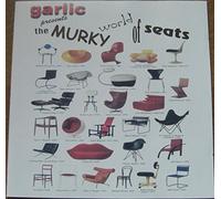Garlic - The Murky World of Seats [Import]