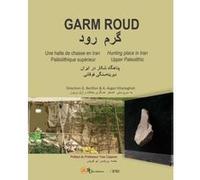 Garm Roud. Une halte de chasse en Iran. Paléolithique supérieur Gilles Berillon (Auteur)