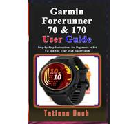 Garmin Forerunner 70 & 170 User Guide: Step-by-Step Instructions for Beginners to Set Up and Use Your 2026 Smartwatch