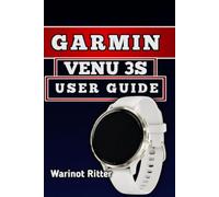 GARMIN VENU 3S USER GUIDE: Master Setup, Smart Features, Fitness Tracking, Health Insights, and Troubleshooting