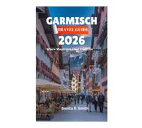 GARMISCH TRAVEL GUIDE 2026: Where Mountains Meet Tradition