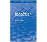 Garner, R: Law And Society In Classical Athens