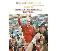 Garnet And Gold! History Of Florida State Seminoles Football