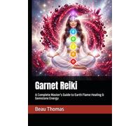 Garnet Reiki: A Complete Master’s Guide to Earth Flame Healing & Gemstone Energy