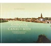 Garonne et canal du midi. le système de navigation autour de toulouse
