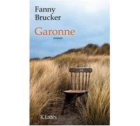 Garonne - Fanny Brucker - Lattes - Poche - Roman