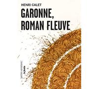 Garonne, roman fleuve: Suivi de Une heure espagnole
