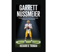GARRETT NUSSMEIER: The Biography of LSU’s Next Great Quarterback:A Journey of Grit and leadership
