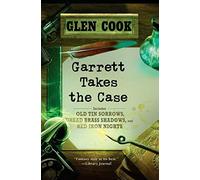 Garrett Takes the Case: Old Tin Sorrows/Dread Brass Shadows/Red Iron Nights (Garrett, P.I.) by Glen Cook(2012-02-07)