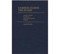 Garrick Claims the Stage: Acting as Social Emblem in Eighteenth-Century England Woods, Leigh (Auteur)