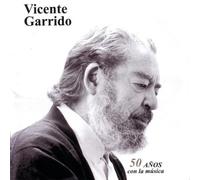 Garrido, Vicente - 50 Anos Con La Musica
