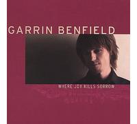 Garrin Benfield - Where Joy Kills Sorrow