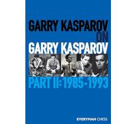Garry Kasparov on Garry Kasparov: 1985-1993