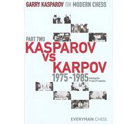 Garry Kasparov on Modern Chess: Kasparov Vs Karpov 1975-1985