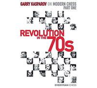 Garry Kasparov on Modern Chess: Revolution in the 70's