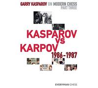 Garry Kasparov on Modern Chess: Part Three: Kasparov vs Karpov 1986-1987