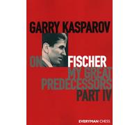 Garry Kasparov on Fischer: My Great Predecessors