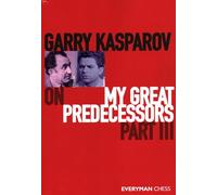 Garry Kasparov on My Great Predecessors Part III