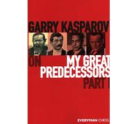 Garry Kasparov on My Great Predecessors: Steinitz, Lasker, Capablanca, Alekhine