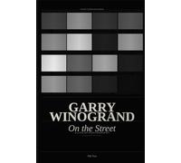 Garry Winogrand: On the Street - A Life of Photography: An unauthorised biography