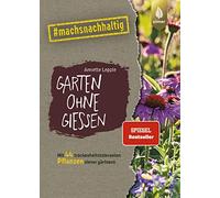 Garten ohne Gießen: Mit 44 trockenheitstoleranten Pflanzen clever gärtnern. #machsnachhaltig