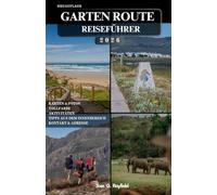 GARTEN ROUTE REISEFÜHRER: Entdecken Sie Südafrikas spektakulärste Küste eine unvergessliche Fahrt nach der anderen.