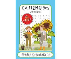Garten Spaß Wortsuche Rätselheft: Wortsuche Rätselbuch mit Rätseln rund um das Thema Garten. | 15,24 x 22,86cm, 110 Seiten | 50+ Rätsel ... das perfekte Rätselbuch für ruhige Stunden im Garten
