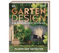 Gartendesign - Die große Enzyklopädie: Planen und gestalten. Aktualisierte Neuausgabe. Mit Step-by-Step-Anleitungen, über 1.500 Fotos und Illustrationen