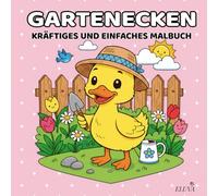 Gartenecken: Kräftiges Und Einfaches Malbuch: Ein künstlerischer Spaziergang durch Blumen, Blätter und Fantasiegärten