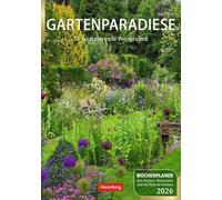 Gartenparadiese Wochenplaner 2026 - 53 stimmungsvolle Fotografien: Dekorativer Wandkalender zum Eintragen mit 53 romantischen Garten-Fotos und Zitaten. Termin-Kalender 2026 für die Wand. 25 x 35,5 cm