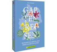 Gartenreisen - Botanische Gärten und Parks in Deutschland: Die schönsten Orte zum Entdecken und Erleben