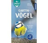 Gartenvögel: Entdecken, staunen, wissen! Mit 121 Arten - Familie erlebt Natur. In drei Schritten einfach bestimmen