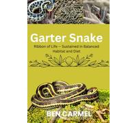 GARTER SNAKE: Ribbon of Life - Sustained in Balanced Habitat and Diet