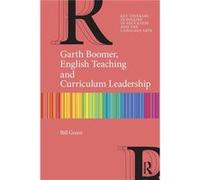 Garth Boomer English Teaching and Curriculum Leadership - Green Bill Charles Sturt University Australia - Taylor amp Francis Ltd - Livre en Anglais - Pape Green Bill Charles Sturt University Australia