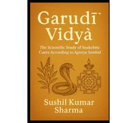 Garuḍī Vidyā: The Scientific Study of Snakebite Cures According to Agastya Saṁhitā