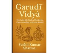 Garuḍī Vidyā: The Scientific Study of Snakebite Cures According to Agastya Saṁhitā