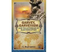 Garvey, Garveyism And The Antinomies Of Black Redemption