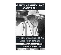 Gary Lazarus Lake Cantrell: The Resurrection Of An American Dream