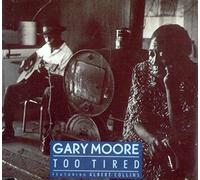 Gary Moore Featuring Albert Collins - Too Tired (+2 Live)