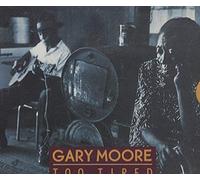 GARY MOORE - TOO TIRED CD [UK Import]