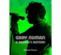 Gary Numan: A People's History