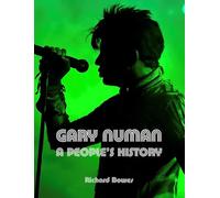 Gary Numan: A People's History
