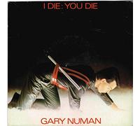 GARY NUMAN - I DIE YOU DIE 7in [39313]