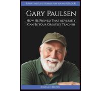 GARY PAULSEN: How He Proved That Adversity Can Be Your Greatest Teacher