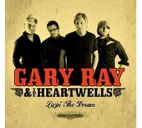 Gary Ray & the Heartwells - Livin' the Dream