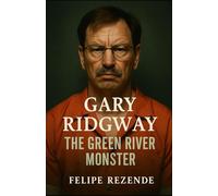 Gary Ridgway: The Green River Monster